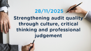 28 November 2025 : Strengthening audit quality through culture,  critical thinking and professional judgement
